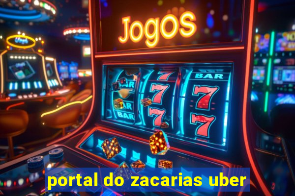 portal do zacarias uber